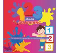 123 & ME Colouring Book: Fun, educational, and creative adventure from 1 - 30!