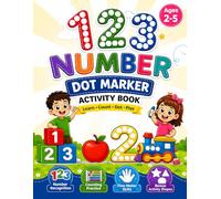 123 Number Dot Marker Activity Book for Kids Ages 2-5: Learn to Count with Dot the Number, Count & Dot, Find & Dot, and Bonus Shapes Activities