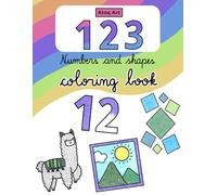 123 - Numbers and shapes coloring book for kids ages 3-6 animals, objects and everyday things with activities