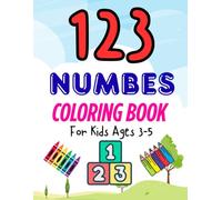 123 Numbers Coloring Book for Kids Ages 3-5: Learn to Count & Color - Fun Activity for Toddlers & Preschoolers.