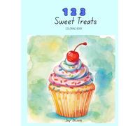 123 Sweet Treats Coloring Book: Learn Numbers While Coloring Cupcakes, Donuts, Ice Cream & Fun Desserts | Counting Activity Book for Kids Ages 3-8