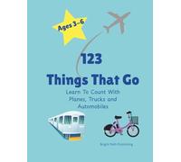 123 Things That Go: Learn to Count With Planes, Trucks, and Automobiles