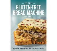 Donna Washburn Heather But 125 Best Gluten Free Bread Machine Recipe (Tascabile)