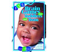 125 Brain Games for Toddlers and Twos: Simple Games to Promote Early Brain Development