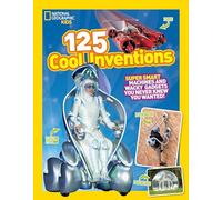 125 Cool Inventions: Supersmart Machines and Wacky Gadgets You Never Knew You Wanted! (125) [Lingua Inglese]