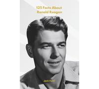 125 Facts About Ronald Reagan
