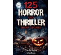 125 Horror and Thriller Short Stories