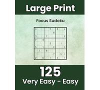 125 Large Print Very Easy to Easy Sudoku - Focus Edition: Sudoku with a Smile: Gentle Focus Prompts for Calm, Steady Solving