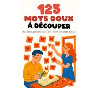 125 Mots Doux à Découper | Des petites phrases pour faire fondre son amoureux(se).: Un cadeau original qui fera plaisir à l'élu(e) de votre coeur ! ... partout où passe l'amour de votre vie !