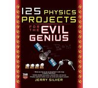 125 Physics Projects for the Evil Genius