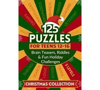 125 Puzzles for Teens 12-16: Exclusive Christmas Collection of Brain Teasers, Riddles & Fun Holiday Challenges