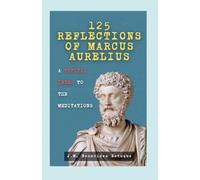 125 Reflections of Marcus Aurelius: A Topical Index to the Meditations