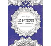 126 Patterns Mandala Coloring: A Therapeutic Adult Coloring Book with Artistic Mandalas for Mindful Relaxation and Calm-down
