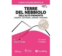 127 Terre del Nebbiolo dell'alto Piemonte Cossato, Gattinara, Ghemme, Maggiora. Carta escursionistica 1:25.000