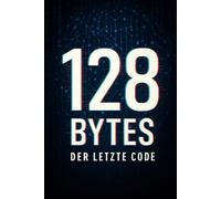 128 Bytes: Der letzte Code
