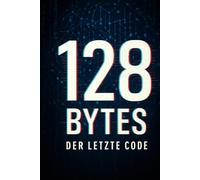 128 Bytes: Der letzte Code