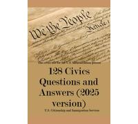 128 Civics Questions and Answers (2025 version): The civics test for the U.S. naturalization process