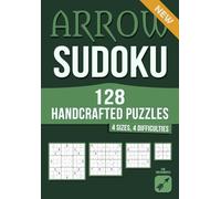 128 Handcrafted Arrow Sudoku Puzzles: · 4 Sizes · 4 Difficulty Levels