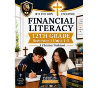 12th Grade Financial Literacy - Semester 2 (Units 6 - 10): A Christian Homeschool Workbook
