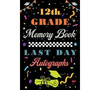 12th Grade Memory Book Last Day Autograph: End Of School Year Memory Album, Keepsake For Student And Teacher