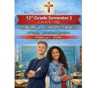 12th Grade Reading and Comprehension - Semester 2 Units (6- 10): A Christian Homeschool Workbook