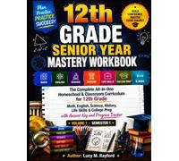 12th Grade SENIOR YEAR MASTERY WORKBOOK: The Complete All-in-One Homeschool & Classroom Curriculum for 12th Grade Math, English, Science, History, Life Skills & College Prep with Answer Key & Tracker