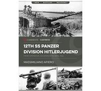 12th Ss Panzer Division Hitlerjugend: From Operation Goodwood to April 1945