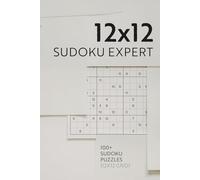12x12 SUDOKU EXPERT: More Than 100 Hard Puzzles | 6x9 inches, 240 pages | Logic Challenge for Adults, Seniors and Teens