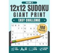 12x12 Sudoku Giant Print: Easy Challenge, Volume 2: 100 Large Print Sudoku Puzzles with One Puzzle Per Page and Two Solution Pages, 8.5" x 11"