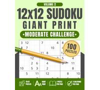 12x12 Sudoku Giant Print: Moderate Challenge, Volume 2: 100 Large Print Sudoku Puzzles with One Puzzle Per Page and Two Solution Pages, 8.5" x 11"