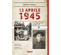 13 aprile 1945. La lotta partigiana e il martirio di Rolando Rivi