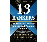 13 Bankers: The Wall Street Takeover and the Next Financial Meltdown