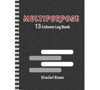 13 Column Log Book: Large Customizable 13 Column Logbook with Shaded Rows for Accounting, Bookkeeping, Expenses & Data Tracking | 2 Page Spread Ledger ... Columnar Record Book | 8.5” x 11”, 110 Pages