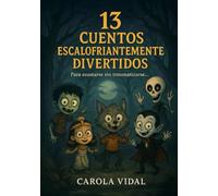 13 cuentos escalofriantemente divertidos: Para asustarse sin traumatizarse