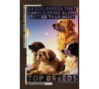 13 Dog Breeds That Handle Being Alone Better Than Most: Top Breeds, Ranked and Explained for Everyday Life