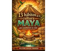 13 HÁBITOS DE LA CULTURA MAYA QUE CAMBIARÁN TU VIDA