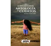 13 Infortunios: Antología de cuentos