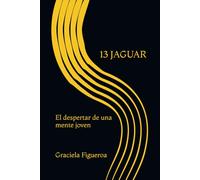 13 JAGUAR: El despertar de una mente joven.