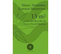 13 m². La vita filosofica di Henry David Thoreau