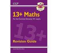 13+ Maths Revision Guide for the Common Entrance Exams