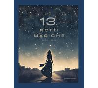 13 notti magiche 2025: Un viaggio alchemico tra il 2025 e il 2026