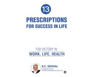 13 Prescriptions for Success In Life: For Victory in Work, Life, Health