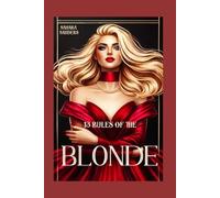 13 RULES OF THE BLONDE: How to Reinvent Yourself and Thrive