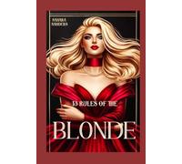 13 RULES OF THE BLONDE: How to Reinvent Yourself and Thrive