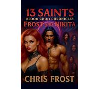 13 Saints Blood Choir Chronicles Frost and Nikita
