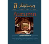 13 short pieces - Easy Classical Piano: AUTUMN