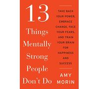 Amy Morin 13 Things Mentally Strong People Don't Do (Copertina rigida)