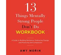 Amy Morin 13 Things Mentally Strong People Don't Do Workbook (Tascabile)