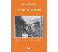 13 volte paese. Racconti di un tempo che fu