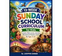 13-Week Sunday School Curriculum for Kids - Volume 1: Complete Bible Lessons, Activities, Worksheets & Teacher’s Guide for Children Ages 4-12